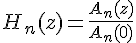 \Large{H_{n}(z)=\frac{A_{n}(z)}{A_{n}(0)}}